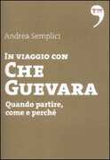 Libro In viaggio con Che Guevara. Come partire, perché, quando Andrea Semplici