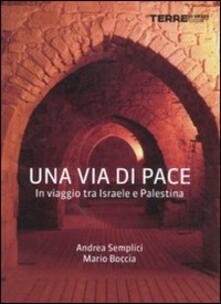 Una via di pace. In viaggio tra Israele e Palestina.pdf