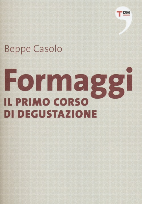 Formaggi. Il primo corso di degustazione