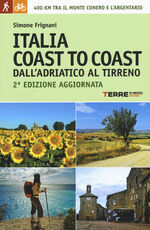 Libro Italia coast to coast dall'Adriatico al Tirreno. 400 km tra il monte Conero e l'Argentario Simone Frignani