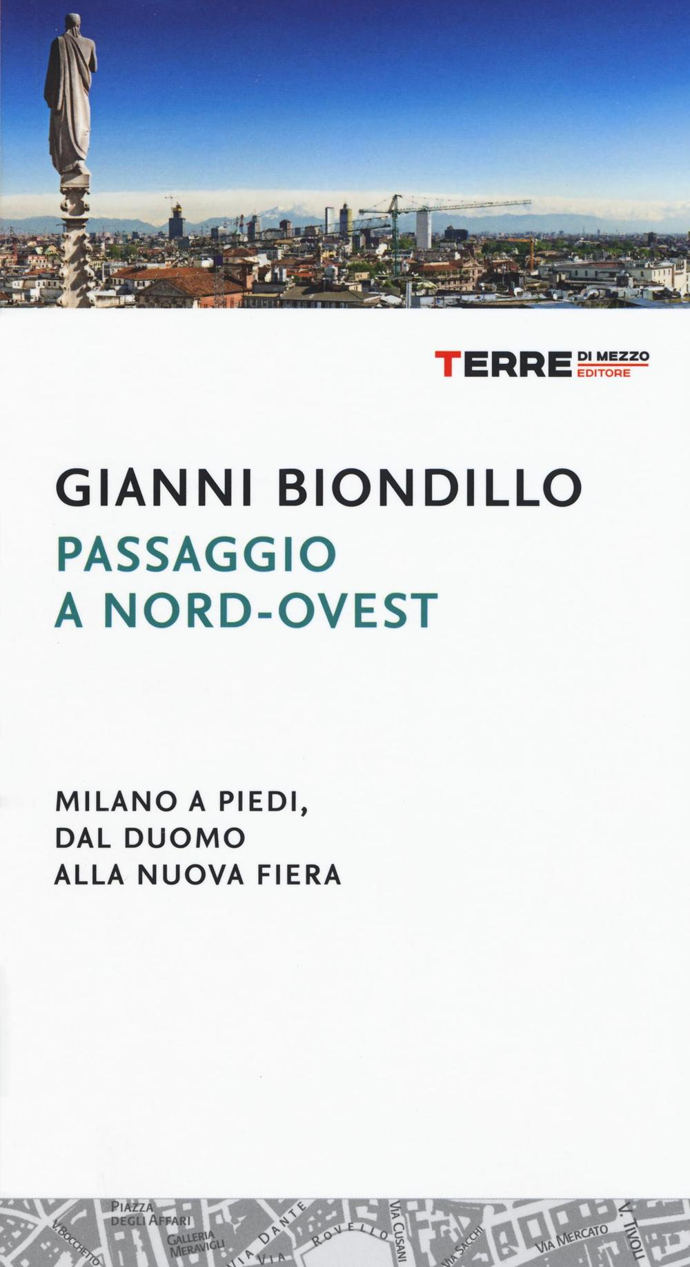 Passaggio a nord-ovest. Milano a piedi, dal duomo alla nuova fiera