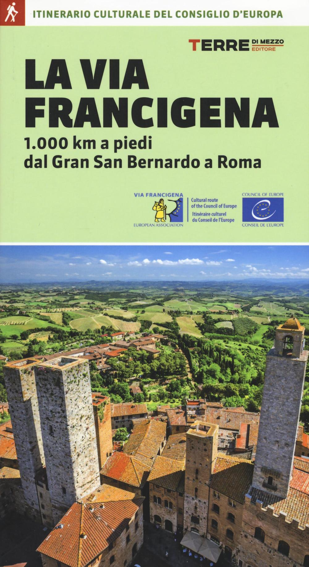 La via Francigena. 1.000 km a piedi dal Gran San Bernardo a Roma