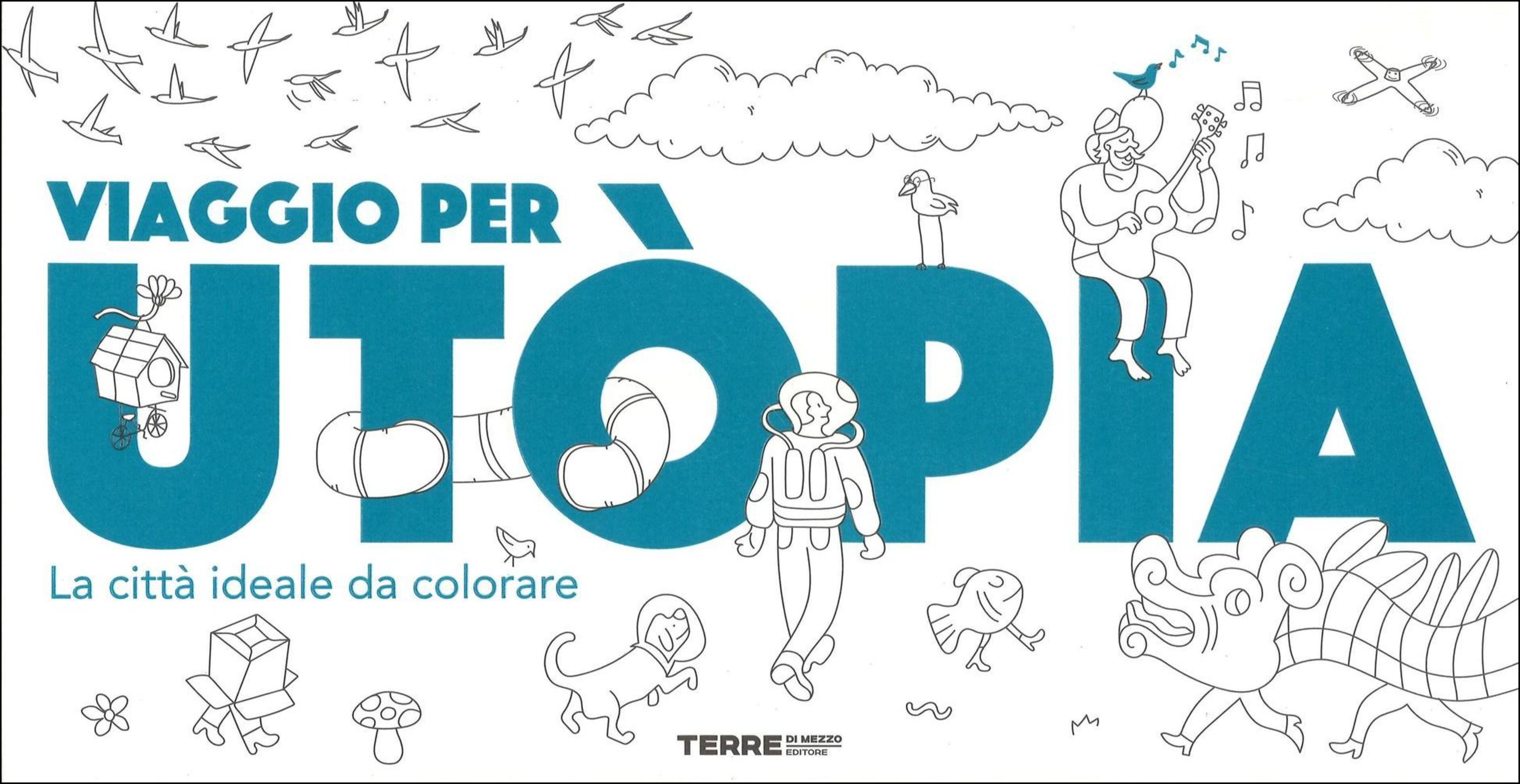 Viaggio per Ut²pia La citt  ideale da colorare Libro Terre di Mezzo