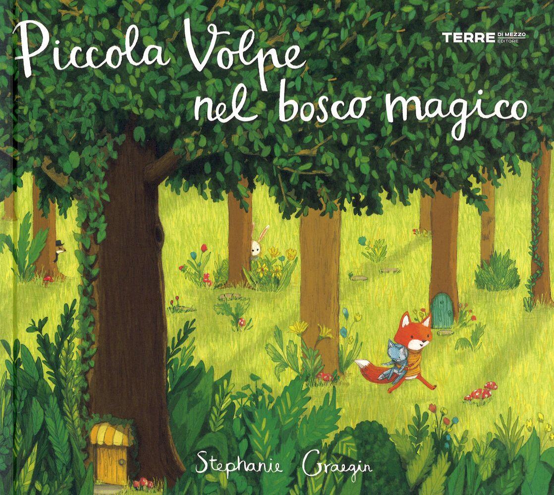 Piccola Volpe nel bosco magico Ediz a colori Stephanie Graegin Libro Terre di Mezzo Acchiappastorie