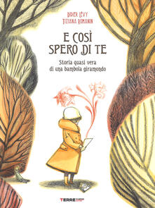E così spero di te. Storia vera di una bambola giramondo. Ediz. a colori.pdf