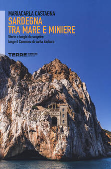 Sardegna tra mare e miniere. Storie e luoghi da scoprire lungo il cammino di Santa Barbara.pdf