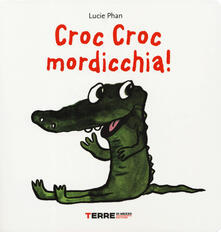 Croc croc mordicchia! Libro pop-up. Ediz. a colori.pdf