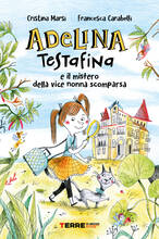 Libro Adelina Testafina e il mistero della vice nonna scomparsa Cristina Marsi Francesca Carabelli