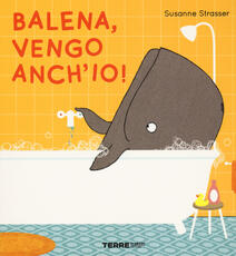 Libro Balena, vengo anch'io! Ediz. a colori Susanne Strasser