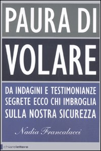 Paura di volare. Da indagini e testimonianze segrete ecco chi imbroglia sulla nostra sicurezza