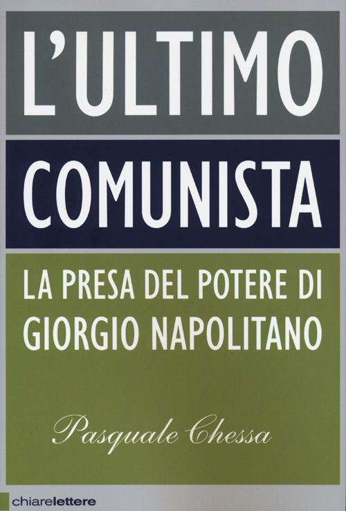 L' ultimo comunista. La presa del potere di Giorgio Napolitano