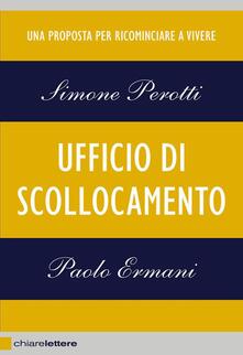 Ufficio di scollocamento. Una proposta per ricominciare a vivere.pdf