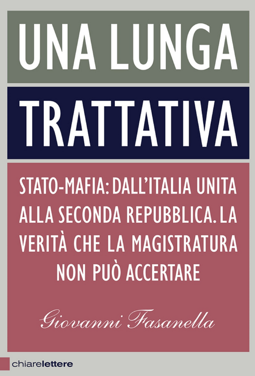 Una lunga trattativa. Stato-mafia: dall'Italia unita alla seconda repubblica. La verità che la magistratura non può accertare