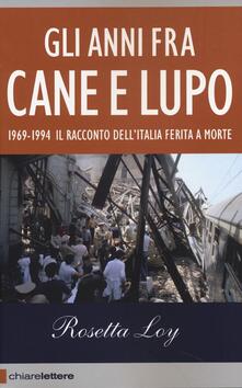 Gli anni fra cane e lupo. 1969-1994. Il racconto dellItalia ferita a morte.pdf