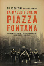 Libro La maledizione di Piazza Fontana. L'indagine interrotta. I testimoni dimenticati. La guerra tra i magistrati Guido Salvini Andrea Sceresini
