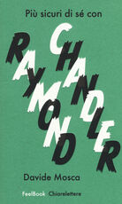 Libro Più sicuri di sé con Raymond Chandler Davide Mosca