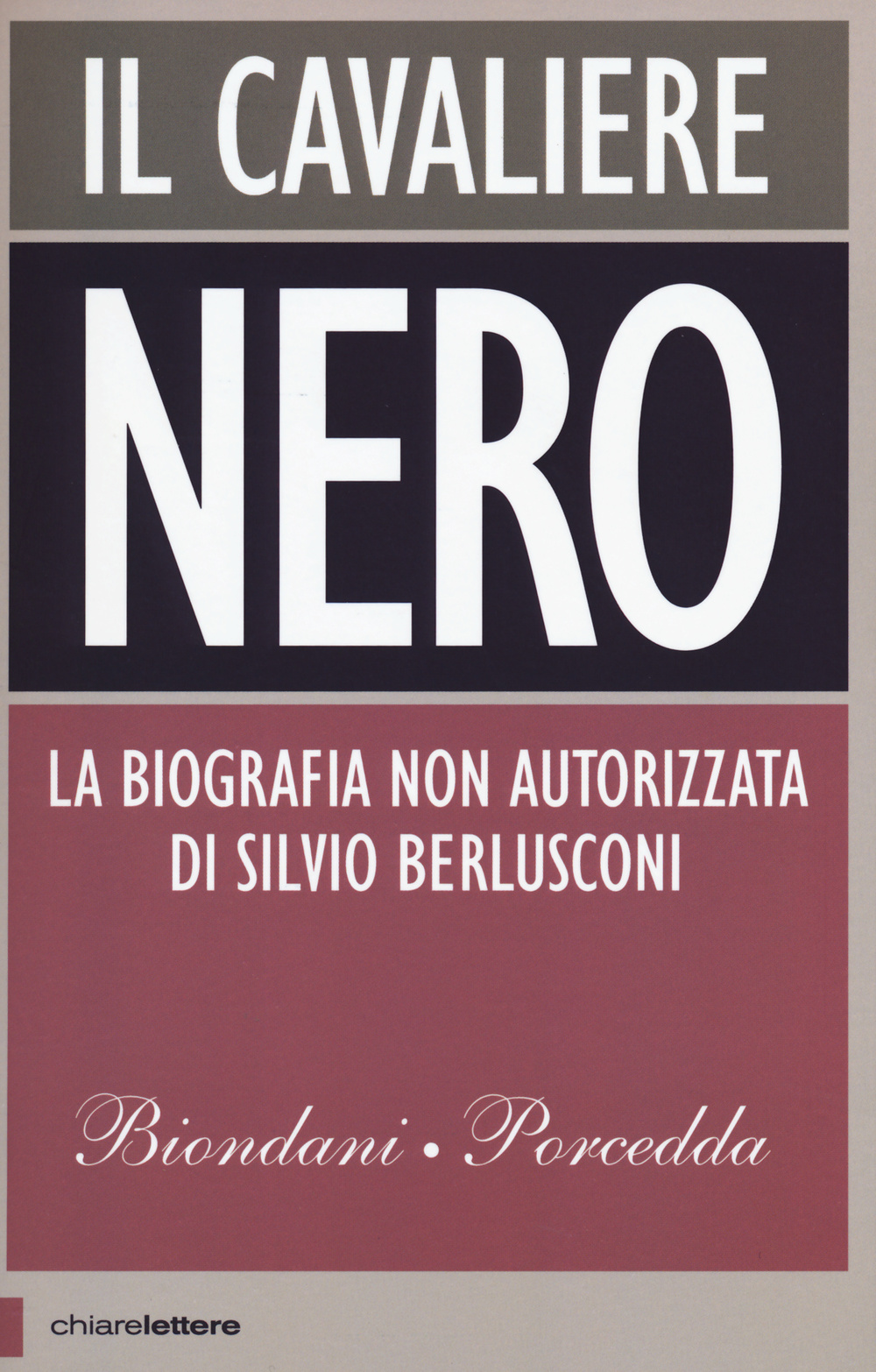 Il cavaliere nero. La biografia non autorizzata di Berlusconi