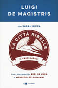 Libro La città ribelle. Il caso Napoli Luigi De Magistris Sarah Ricca