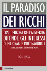 Libro Il paradiso dei ricchi. Così l'Europa dell'austerità difende gli interessi di milionari e multinazionali. Storie, documenti, testimonianze inedite Leo Sisti