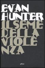 Libro Il seme della violenza Evan Hunter