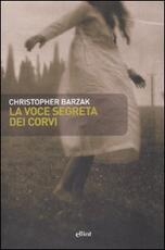 Libro La voce segreta dei corvi Christopher Barzak