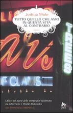 Libro Tutto quello che amo in questa vita al contrario Joshua Mohr
