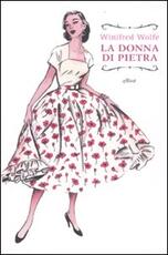 Libro La donna di pietra Winifred Wolfe