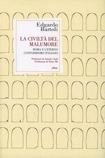 Libro La civiltà del malumore. Roma e l'eterno conformismo italiano Edgardo Bartoli