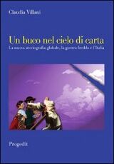 Libro Un buco nel cielo di carta. La nuova storiografia globale, la guerra fredda e l'Italia Claudia Villani