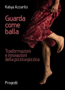 Guarda come balla. Trasformazioni e innovazioni della pizzica-pizzica.pdf