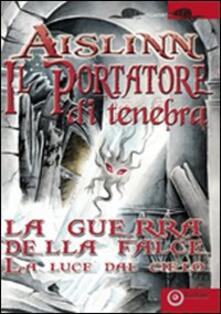 Il portatore di tenebra. La guerra della falce. Vol. 1: La luce del cielo..pdf