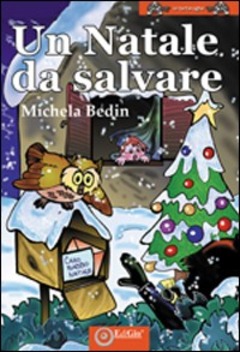 Immagini Di Natale Da Salvare.Un Natale Da Salvare Michela Bedin Libro Edigio Le Tartarughe Ibs