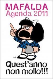 Questanno non mollo!!! Mafalda. Agenda 2011.pdf