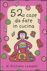 Libro 52 cose da fare in cucina. Carte Giuliana Lomazzi