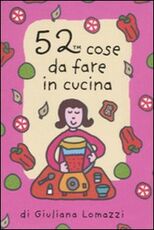 Libro 52 cose da fare in cucina. Carte Giuliana Lomazzi