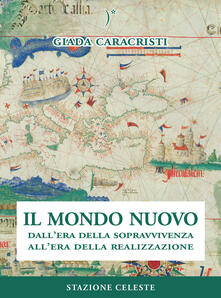 Il mondo nuovo. Dallera della sopravvivenza allera della realizzazione.pdf