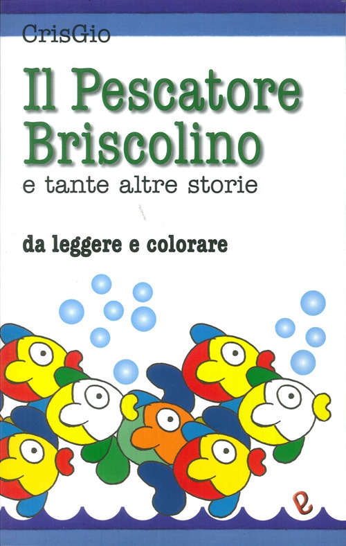 Image of Il pescatore Briscolino e tante altre storie da leggere e colorare. Ediz. illustrata