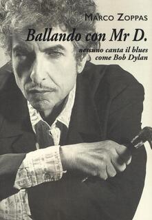 Ballando con Mr. D. Nessuno canta il blues come Bob Dylan.pdf