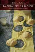 Libro La pasta fresca e ripiena. Tecniche, ricette e storia di un'arte antica Roberta Schira