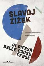 Libro In difesa delle cause perse. Materiali per la rivoluzione globale Slavoj Zizek