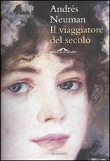 Libro Il viaggiatore del secolo Andrés Neuman