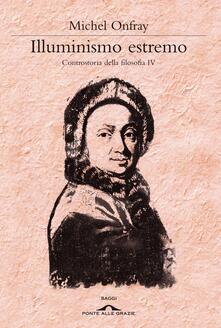 Illuminismo estremo. Controstoria della filosofia. Vol. 4.pdf