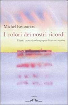 I colori dei nostri ricordi. Diario cromatico lungo più di mezzo secolo.pdf