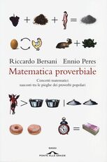 Libro Matematica proverbiale. Concetti matematici nascosti tra le pieghe dei proverbi matematici Ennio Peres Riccardo Bersani