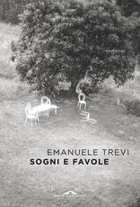 Libro Sogni e favole Emanuele Trevi