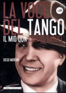 La voce del tango. Il mio Don Carlos Gardel. Con CD Audio.pdf