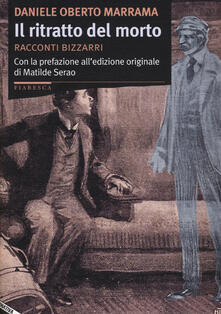 Il ritratto del morto. Racconti bizzarri.pdf