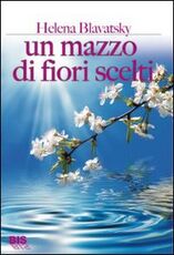 Libro Un mazzo di fiori scelti Helena P. Blavatsky