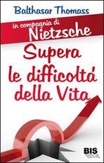 Libro In compagnia di Nietzsche. Superare le difficoltà della vita Balthasar Thomass