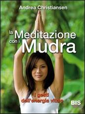 Libro La meditazione con i Mudra. I gesti dell'energia vitale Andrea Christiansen